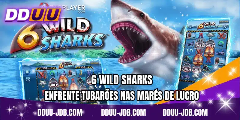 6 Wild Sharks