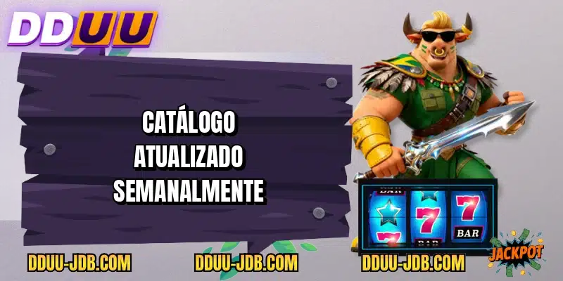 Catálogo atualizado semanalmente