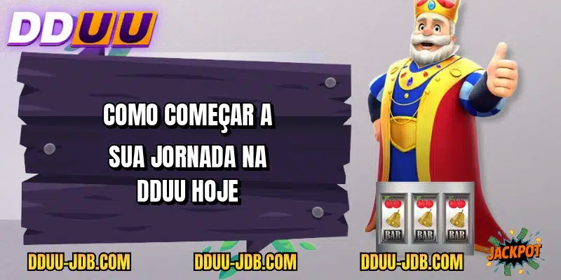 Como começar a sua jornada na DDUU hoje