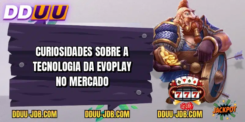 Curiosidades sobre a tecnologia da Evoplay no mercado