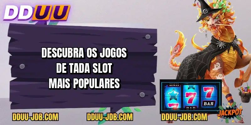 Descubra os jogos de Tada Slot mais populares