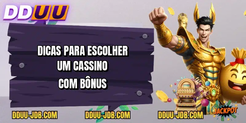 Dicas para escolher um cassino com bônus