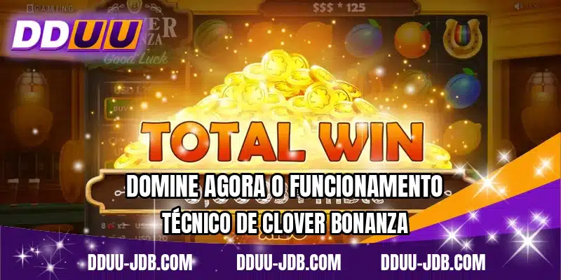 Domine agora o funcionamento técnico de Clover Bonanza
