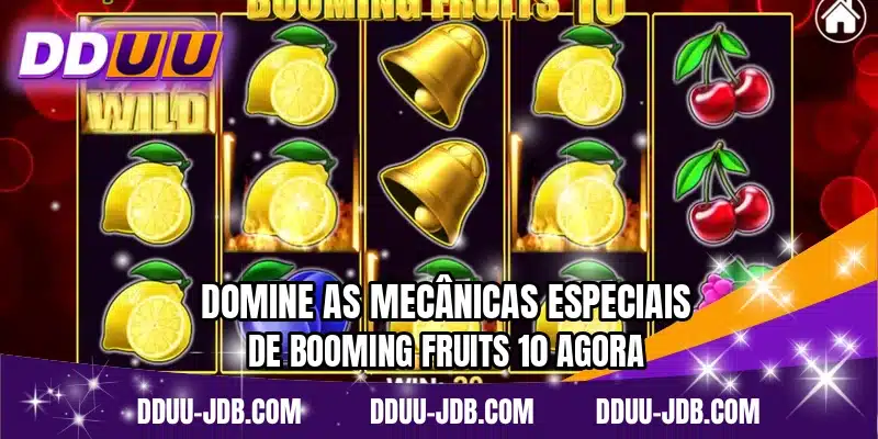Domine as mecânicas especiais de Booming Fruits 10 agora