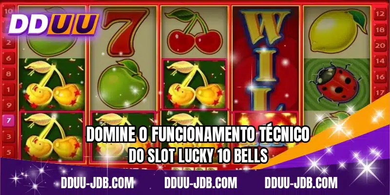Domine o funcionamento técnico do slot Lucky 10 Bells