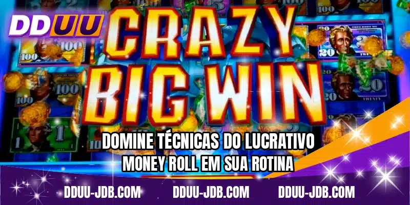 Domine técnicas do lucrativo Money Roll em sua rotina