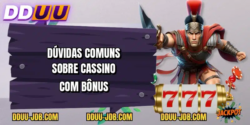 Dúvidas comuns sobre cassino com bônus