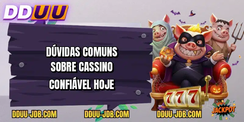 Dúvidas comuns sobre cassino confiável hoje