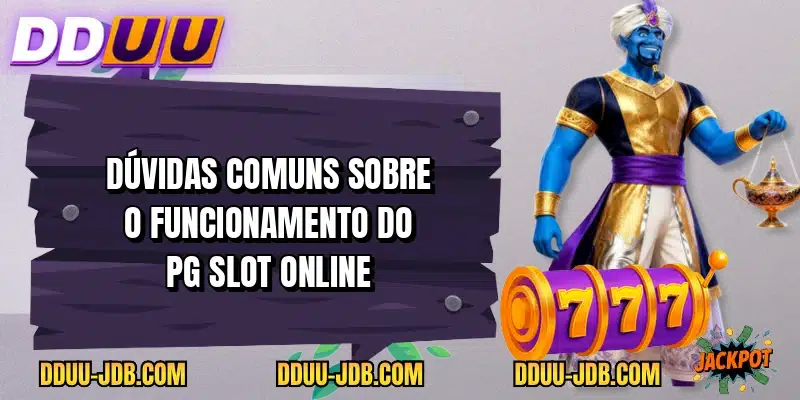 Dúvidas comuns sobre o funcionamento do PG Slot online