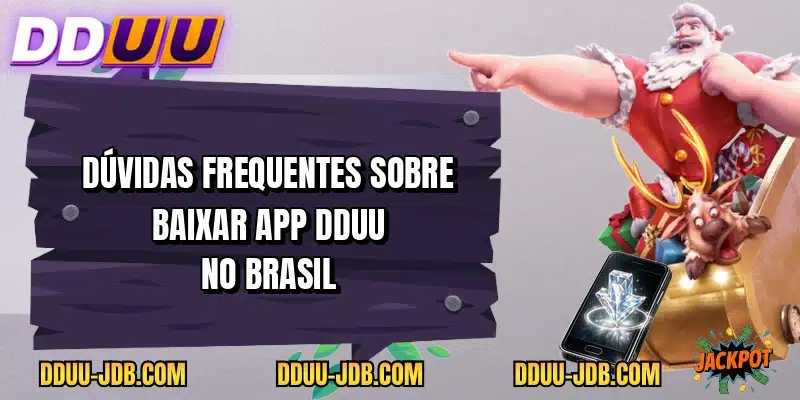 Dúvidas frequentes sobre baixar app DDUU no brasil