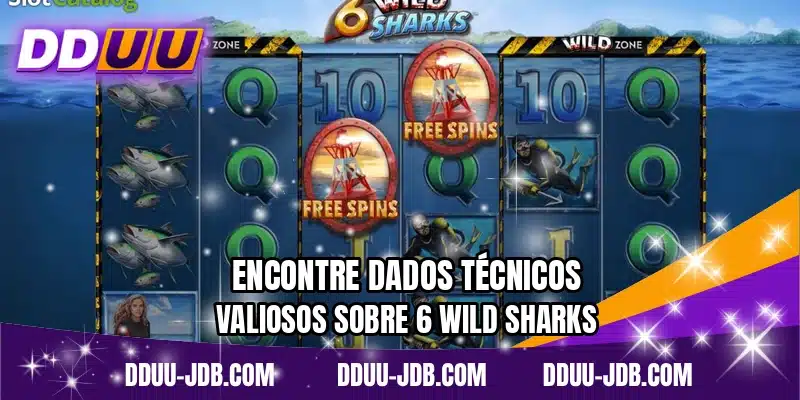 Encontre dados técnicos valiosos sobre 6 Wild Sharks
