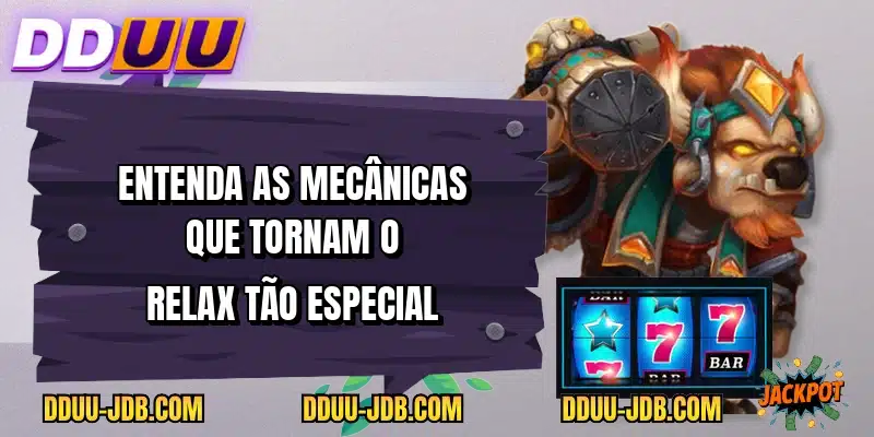 Entenda as mecânicas que tornam o Relax tão especial