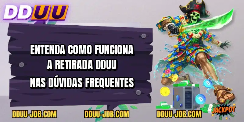Entenda como funciona a retirada DDUU nas dúvidas frequentes