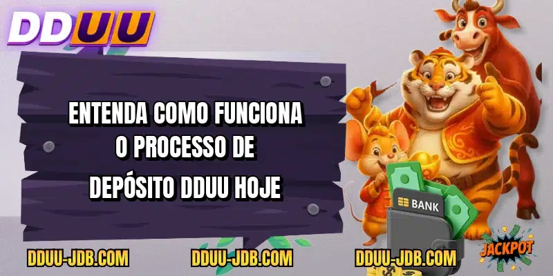 Entenda como funciona o processo de depósito DDUU hoje
