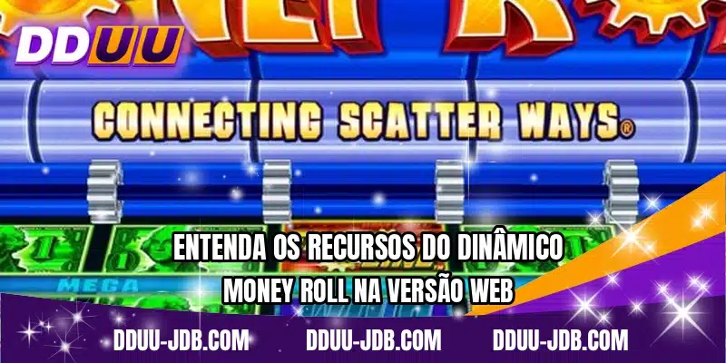Entenda os recursos do dinâmico Money Roll na versão web
