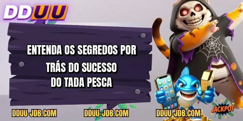 Entenda os segredos por trás do sucesso do Tada Pesca