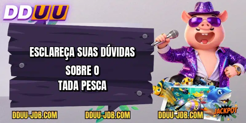 Esclareça suas dúvidas sobre o Tada Pesca