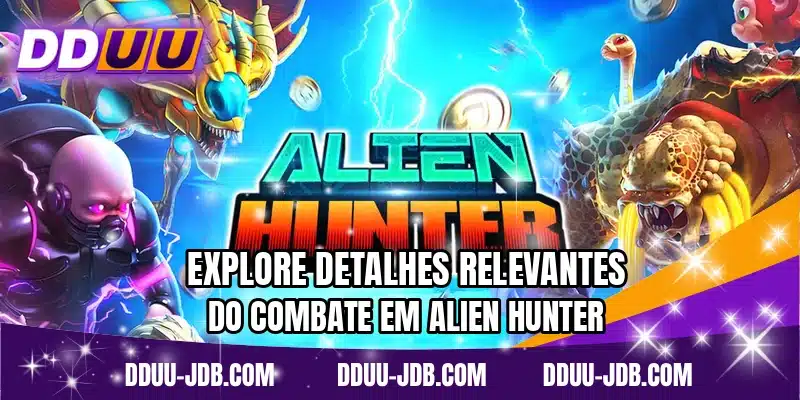 Explore detalhes relevantes do combate em Alien Hunter