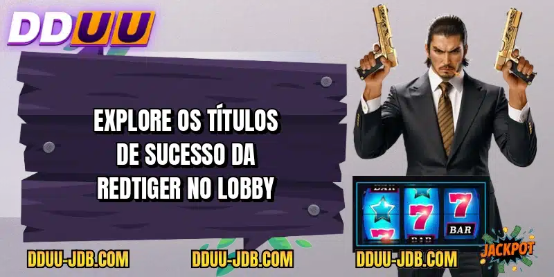 Explore os títulos de sucesso da RedTiger no lobby