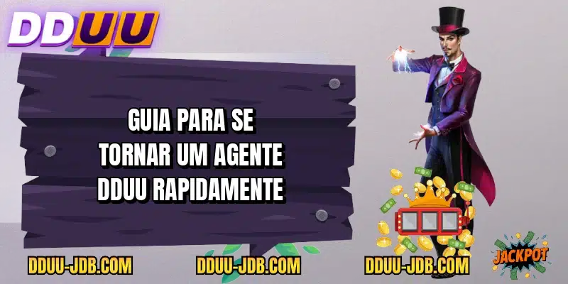 Guia para se tornar um agente DDUU rapidamente