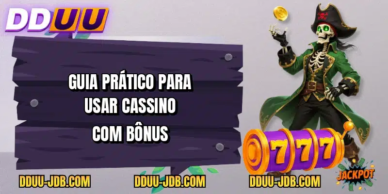 Guia prático para usar cassino com bônus
