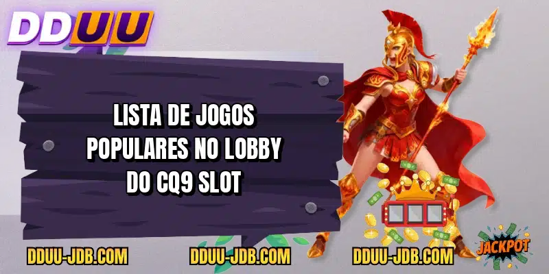 Lista de jogos populares no lobby do CQ9 Slot