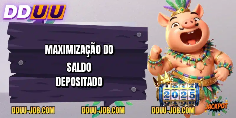 Maximização do saldo depositado