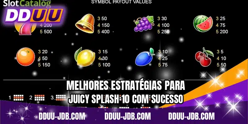 Melhores estratégias para Juicy Splash 10 com sucesso