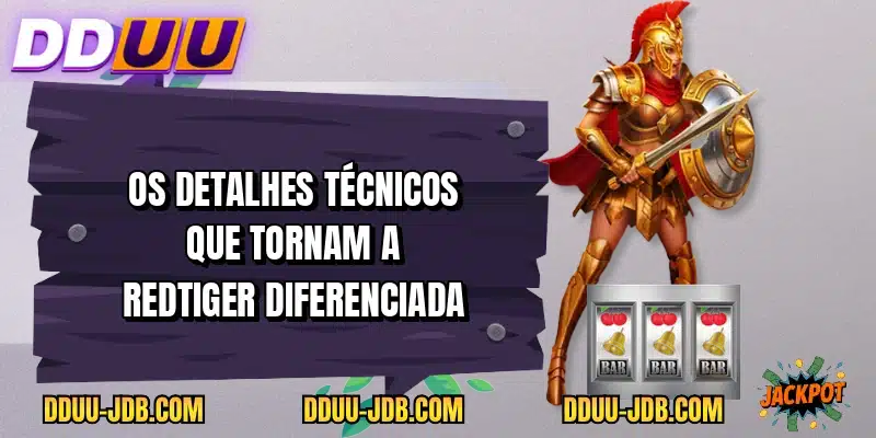 Os detalhes técnicos que tornam a RedTiger diferenciada