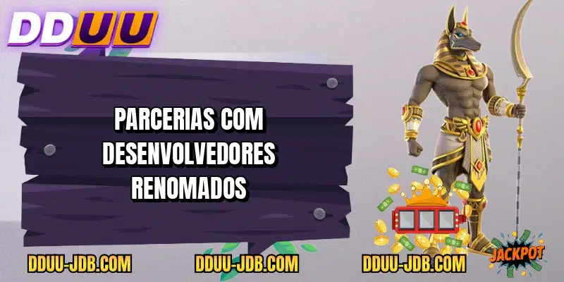 Parcerias com desenvolvedores renomados