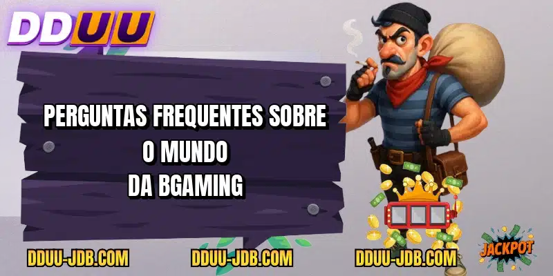 Perguntas frequentes sobre o mundo da BGaming
