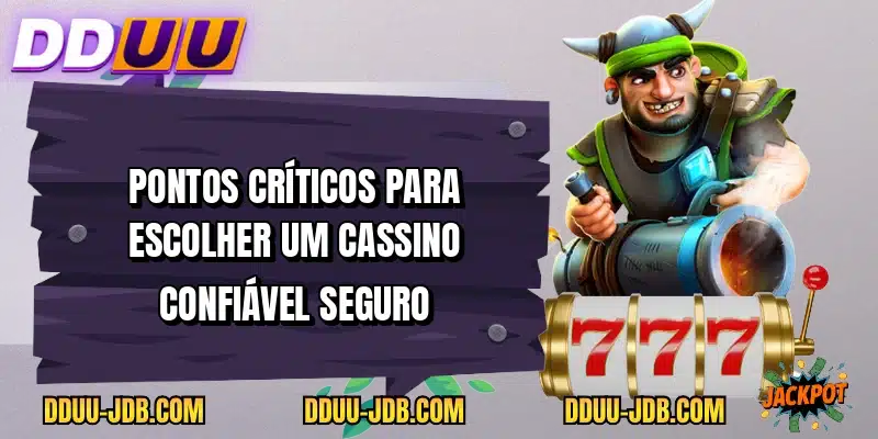 Pontos críticos para escolher um cassino confiável seguro