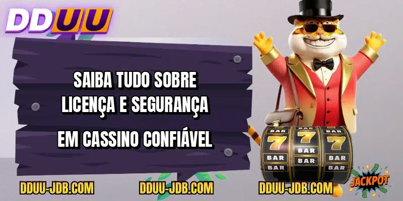 Saiba tudo sobre licença e segurança em cassino confiável