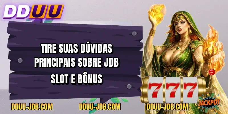 Tire suas dúvidas principais sobre JDB Slot e bônus