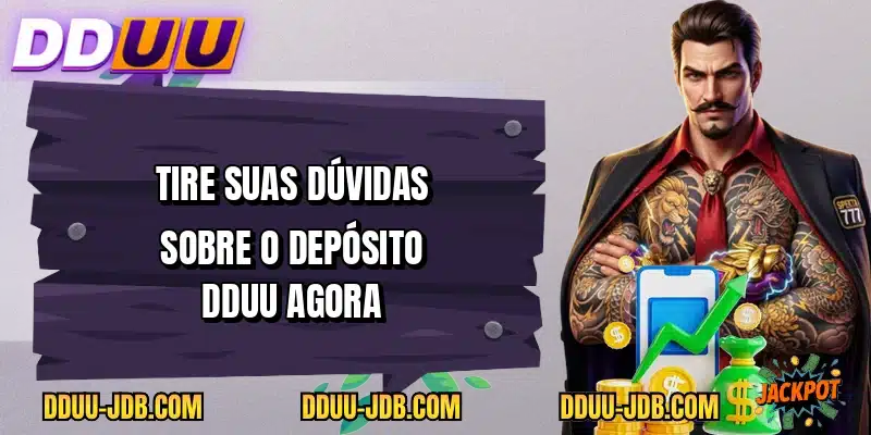 Tire suas dúvidas sobre o depósito DDUU agora