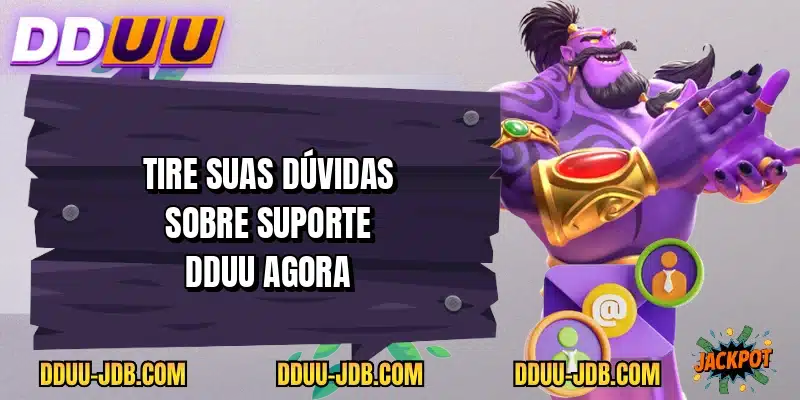 Tire suas dúvidas sobre suporte DDUU agora