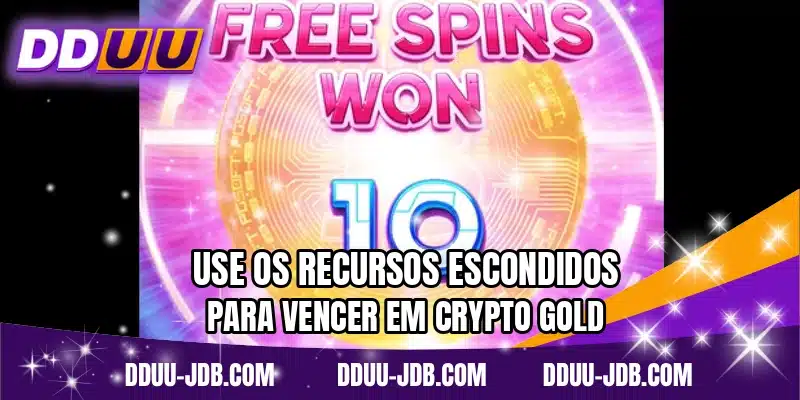Use os recursos escondidos para vencer em Crypto Gold