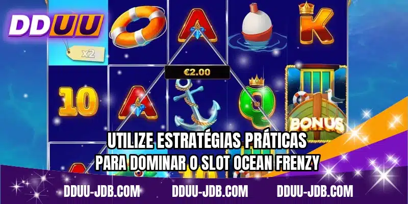 Utilize estratégias práticas para dominar o slot Ocean Frenzy