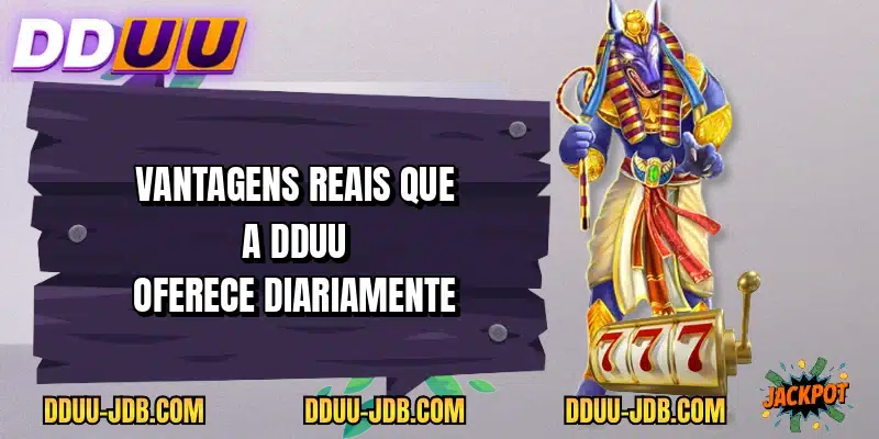 Vantagens reais que a DDUU oferece diariamente
