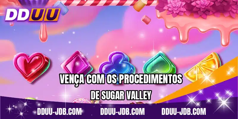 Vença com os procedimentos de Sugar Valley