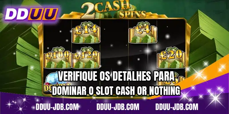 Verifique os detalhes para dominar o slot Cash or Nothing