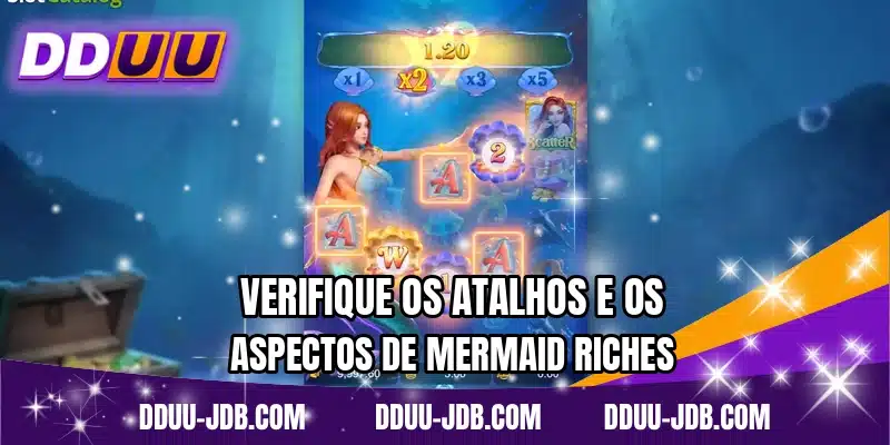 Verifique os atalhos e os aspectos de Mermaid Riches